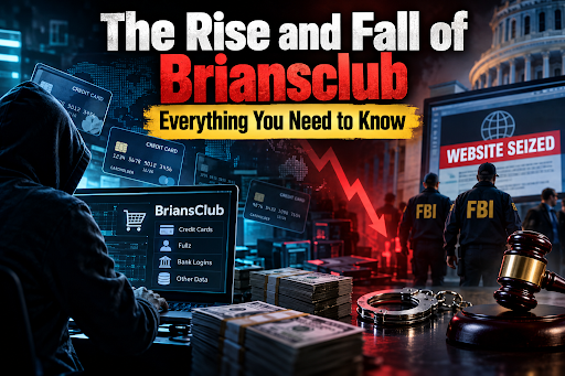 The Rise and Fall of Briansclub Everything You Need to Know